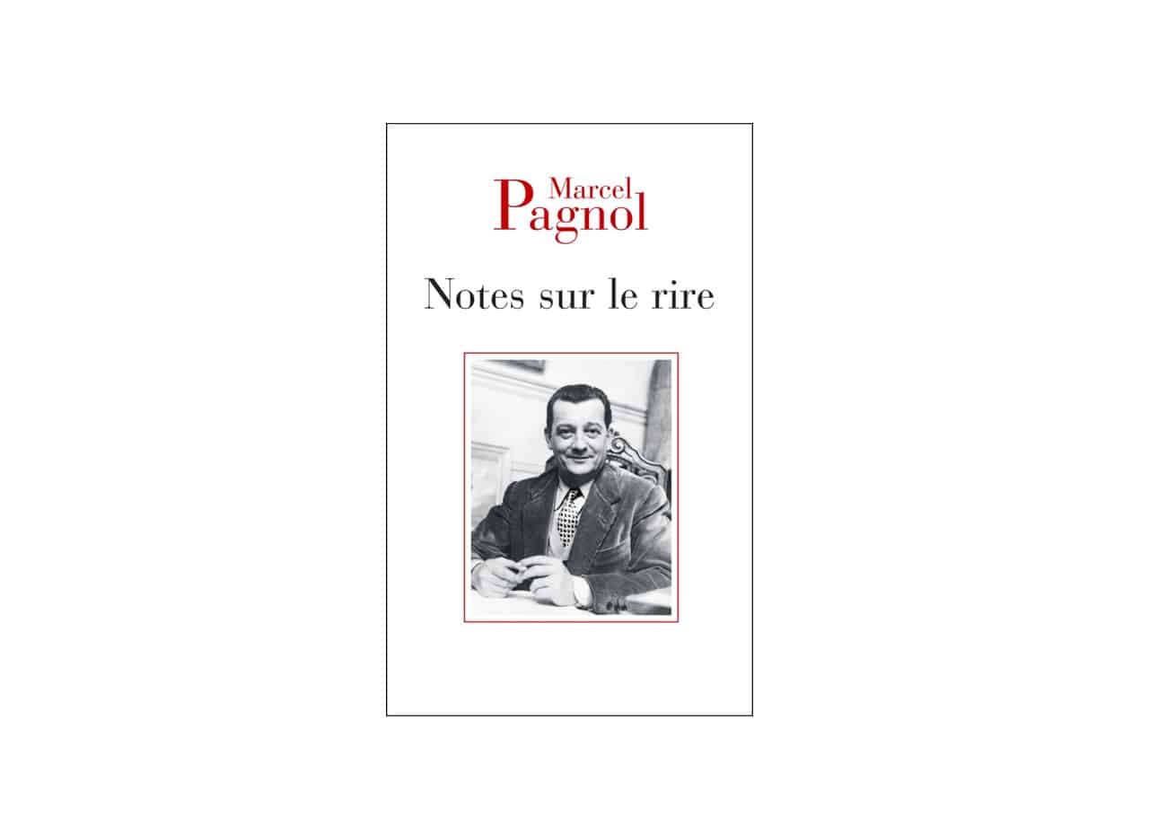 Réflexions de Marcel Pagnol sur le rire.