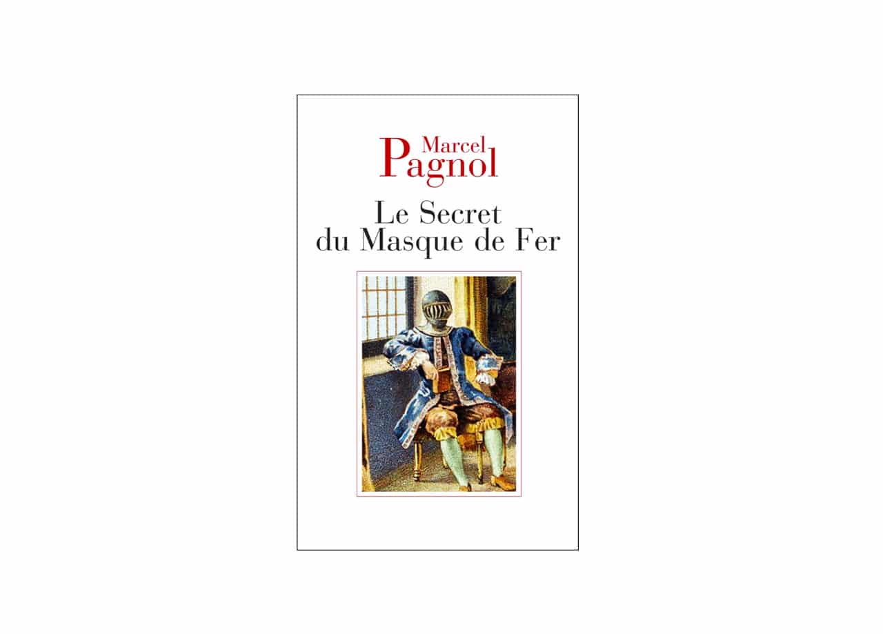 Marcel Pagnol a tenté de percer le secret de l'homme au masque de fer.