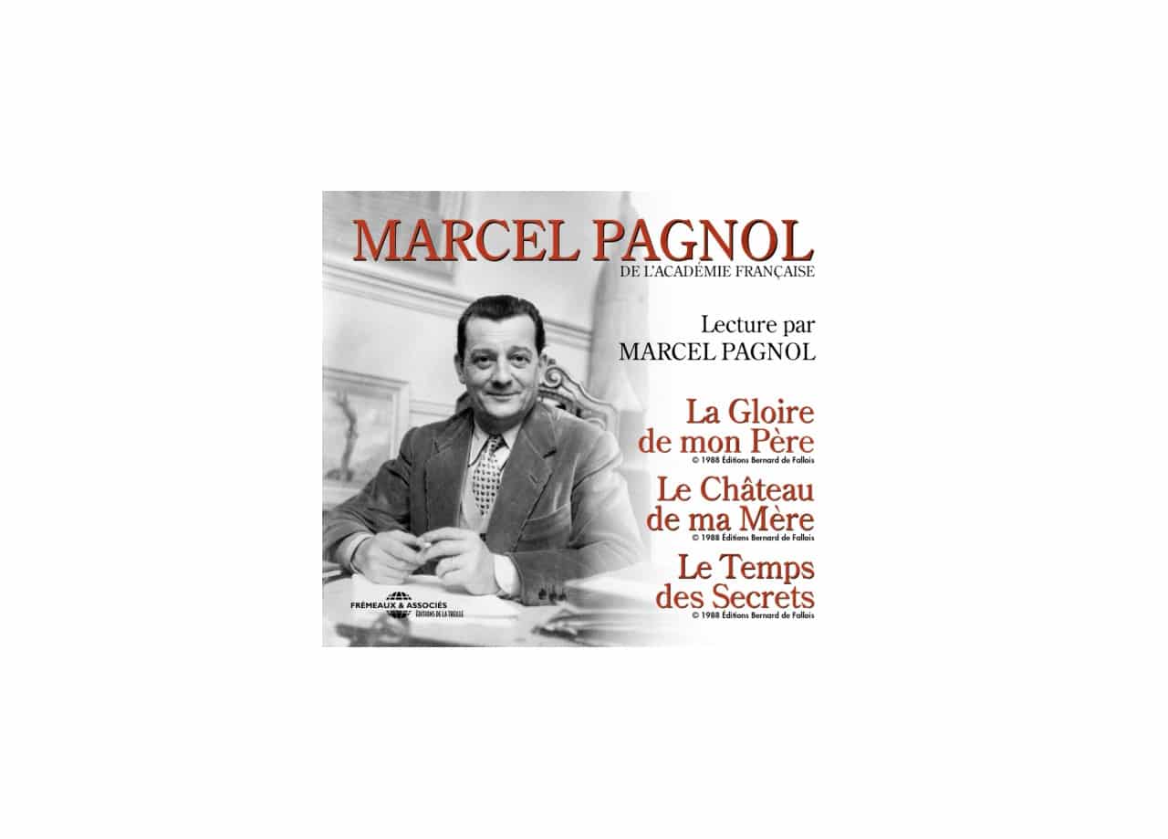 Version audio de la gloire de mon père, le château de ma mère et le temps des secrets.